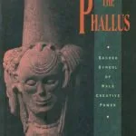 خرید و دانلود نسخه کامل کتاب The Phallus: Sacred Symbol of Male Creative Power
