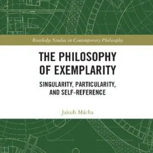 خرید و دانلود نسخه کامل کتاب The Philosophy of Exemplarity: Singularity, Particularity, and Self-Reference