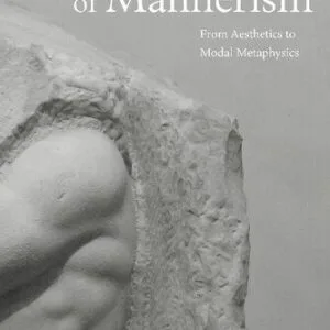 خرید و دانلود نسخه کامل کتاب The Philosophy of Mannerism: From Aesthetics to Modal Metaphysics