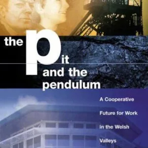 خرید و دانلود نسخه کامل کتاب The Pit and the Pendulum: A Cooperative Future for Work in the Welsh Valleys (Politics and Society in Wales series)