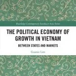 خرید و دانلود نسخه کامل کتاب The Political Economy of Growth in Vietnam: Between States and Markets