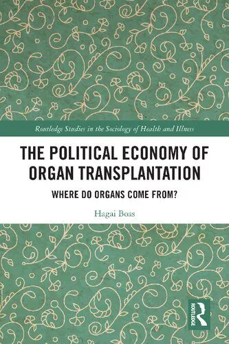 خرید و دانلود نسخه کامل کتاب The Political Economy of Organ Transplantation: Where Do Organs Come From?_68f8445cc3f1f.jpeg خرید و دانلود نسخه کامل کتاب The Political Economy of Organ Transplantation: Where Do Organs Come From?