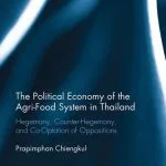 خرید و دانلود نسخه کامل کتاب The Political Economy of the Agri-Food System in Thailand: Hegemony, Counter-Hegemony, and Co-Optation of Oppositions