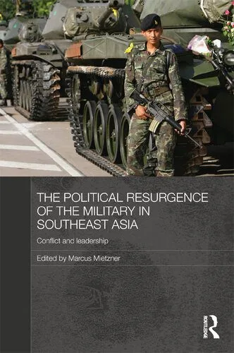 خرید و دانلود نسخه کامل کتاب The Political Resurgence of the Military in Southeast Asia: Conflict and Leadership_68e7d76d82320.jpeg خرید و دانلود نسخه کامل کتاب The Political Resurgence of the Military in Southeast Asia: Conflict and Leadership