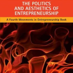 خرید و دانلود نسخه کامل کتاب The Politics and Aesthetics of Entrepreneurship (New Movements in Entrepreneurship)