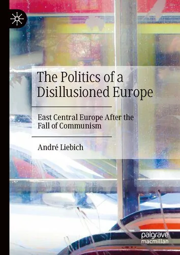 خرید و دانلود نسخه کامل کتاب The Politics of a Disillusioned Europe: East Central Europe After the Fall of Communism_68e92430c9a60.jpeg خرید و دانلود نسخه کامل کتاب The Politics of a Disillusioned Europe: East Central Europe After the Fall of Communism