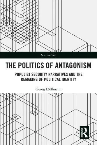 خرید و دانلود نسخه کامل کتاب The Politics of Antagonism: Populist Security Narratives and the Remaking of Political Identity_68e69c71d0be6.jpeg خرید و دانلود نسخه کامل کتاب The Politics of Antagonism: Populist Security Narratives and the Remaking of Political Identity