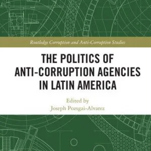 خرید و دانلود نسخه کامل کتاب The Politics of Anti-Corruption Agencies in Latin America