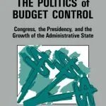خرید و دانلود نسخه کامل کتاب The Politics of Budget Control: Congress, the Presidency and Growth of the Administrative State