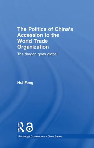 خرید و دانلود نسخه کامل کتاب The Politics of China’s Accession to the World Trade Organization: The Dragon Goes Global_68f6a0a0d23dc.jpeg خرید و دانلود نسخه کامل کتاب The Politics of China’s Accession to the World Trade Organization: The Dragon Goes Global