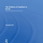 خرید و دانلود نسخه کامل کتاب The Politics of Coalition in Korea: Between Institutions and Culture