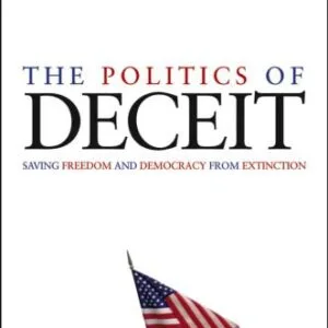 خرید و دانلود نسخه کامل کتاب The Politics of Deceit : Saving Freedom and Democracy from Extinction