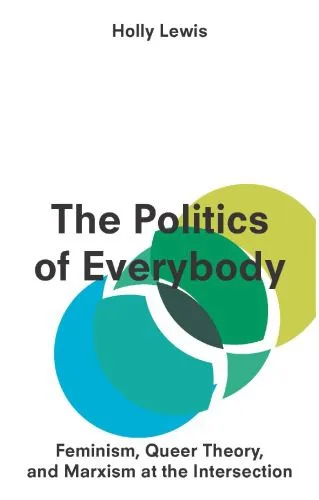 خرید و دانلود نسخه کامل کتاب The Politics of Everybody: Feminism, Queer Theory, and Marxism at the Intersection_68ea221bd9ec6.jpeg خرید و دانلود نسخه کامل کتاب The Politics of Everybody: Feminism, Queer Theory, and Marxism at the Intersection