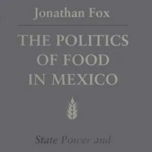 خرید و دانلود نسخه کامل کتاب The Politics of Food in Mexico: State Power and Social Mobilization