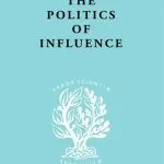 خرید و دانلود نسخه کامل کتاب The Politics Of Influence: British ex-servicemen, Cabinet decisions and cultural change (1917-57)