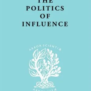 خرید و دانلود نسخه کامل کتاب The Politics Of Influence: British ex-servicemen, Cabinet decisions and cultural change (1917-57)