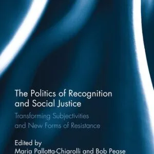خرید و دانلود نسخه کامل کتاب The Politics of Recognition and Social Justice: Transforming Subjectivities and New Forms of Resistance