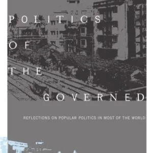 خرید و دانلود نسخه کامل کتاب The Politics of the Governed: Reflections on Popular Politics in Most of the World