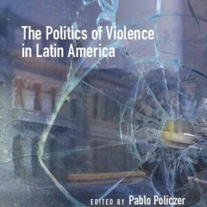 خرید و دانلود نسخه کامل کتاب The Politics of Violence in Latin America