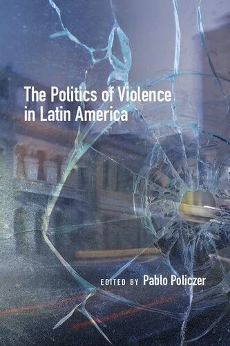 خرید و دانلود نسخه کامل کتاب The Politics of Violence in Latin America_68e7e2298e678.jpeg خرید و دانلود نسخه کامل کتاب The Politics of Violence in Latin America