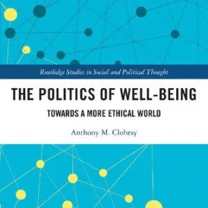 خرید و دانلود نسخه کامل کتاب The Politics of Well-Being: Towards a More Ethical World