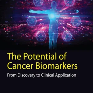 خرید و دانلود نسخه کامل کتاب 
The Potential of Cancer Biomarkers: From Discovery to Clinical Application