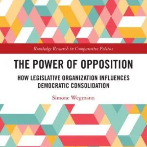 خرید و دانلود نسخه کامل کتاب The Power of Opposition: How Legislative Organization Influences Democratic Consolidation