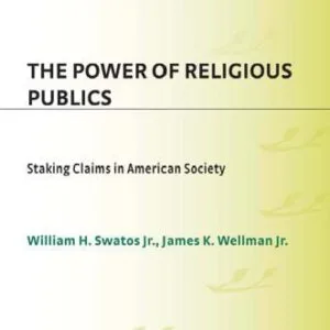 خرید و دانلود نسخه کامل کتاب The Power of Religious Publics: Staking Claims in American Society (Religion in the Age of Transformation)