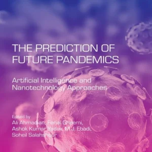 خرید و دانلود نسخه کامل کتاب 
The Prediction of Future Pandemics: Artificial Intelligence and Nanotechnology Approaches