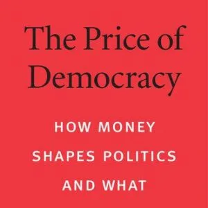 خرید و دانلود نسخه کامل کتاب The Price of Democracy: How Money Shapes Politics and What to Do about It