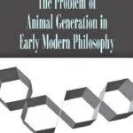 خرید و دانلود نسخه کامل کتاب The Problem of Animal Generation in Early Modern Philosophy
