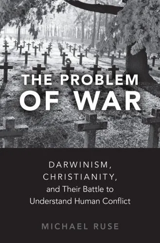 خرید و دانلود نسخه کامل کتاب The Problem of War: Darwinism, Christianity, and Their Battle to Understand Human Conflict_68ff43f05fde9.jpeg خرید و دانلود نسخه کامل کتاب The Problem of War: Darwinism, Christianity, and Their Battle to Understand Human Conflict