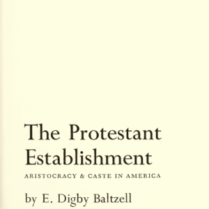 خرید و دانلود نسخه کامل کتاب The Protestant Establishment: Aristocracy & Caste in America