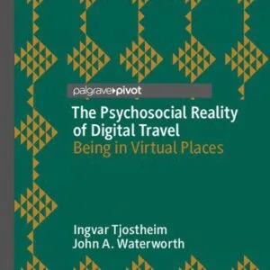 خرید و دانلود نسخه کامل کتاب The Psychosocial Reality of Digital Travel: Being in Virtual Places