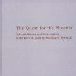 خرید و دانلود نسخه کامل کتاب The Quest for the Phoenix: Spiritual Alchemy and Rosicrucianism in the Work of Count Michael Maier (1569 — 1622)