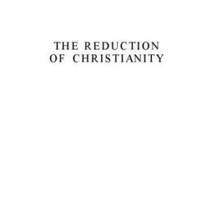 خرید و دانلود نسخه کامل کتاب The Reduction of Christianity: Dave Hunt’s Theology of Cultural Surrender