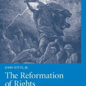 خرید و دانلود نسخه کامل کتاب The Reformation of Rights: Law, Religion and Human Rights in Early Modern Calvinism