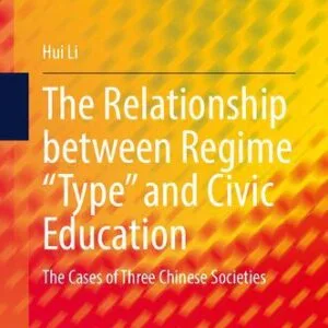خرید و دانلود نسخه کامل کتاب The Relationship between Regime “Type” and Civic Education: The Cases of Three Chinese Societies