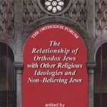 خرید و دانلود نسخه کامل کتاب The Relationship of Orthodox Jews with Jews of Other Religious Ideologies and Non-Believing Jews