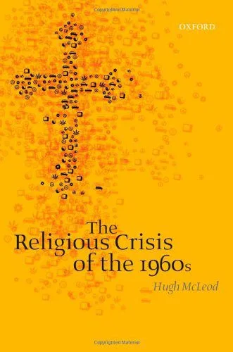 خرید و دانلود نسخه کامل کتاب The Religious Crisis of the 1960s_68ded2caef68a.jpeg خرید و دانلود نسخه کامل کتاب The Religious Crisis of the 1960s
