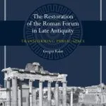 خرید و دانلود نسخه کامل کتاب The Restoration of the Roman Forum in Late Antiquity: Transforming Public Space