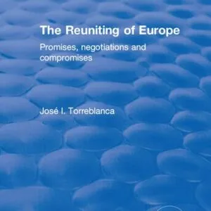خرید و دانلود نسخه کامل کتاب The Reuniting of Europe: Promises, Negotiations and Compromises