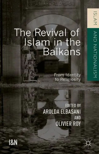 خرید و دانلود نسخه کامل کتاب The Revival of Islam in the Balkans: From Identity to Religiosity_68df5791b3311.jpeg خرید و دانلود نسخه کامل کتاب The Revival of Islam in the Balkans: From Identity to Religiosity