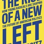 خرید و دانلود نسخه کامل کتاب The Rise of a New Left: How Young Radicals Are Shaping the Future of American Politics