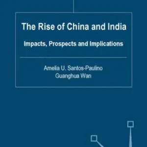 خرید و دانلود نسخه کامل کتاب The Rise of China and India: Impacts, Prospects and Implications (Studies in Development Economics and Policy)