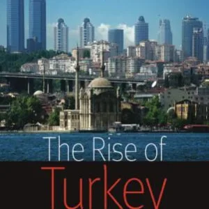 خرید و دانلود نسخه کامل کتاب The Rise of Turkey: The Twenty-First Century’s First Muslim Power