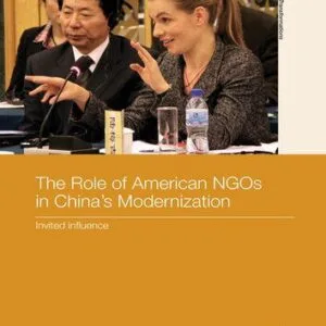 خرید و دانلود نسخه کامل کتاب The Role of American NGOs in China’s Modernization: Invited Influence