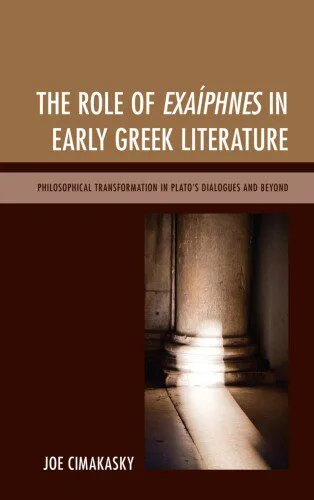 خرید و دانلود نسخه کامل کتاب The Role of Exaíphnes in Early Greek Literature: Philosophical Transformation in Plato’s Dialogues and Beyond_68fea92521880.jpeg خرید و دانلود نسخه کامل کتاب The Role of Exaíphnes in Early Greek Literature: Philosophical Transformation in Plato’s Dialogues and Beyond