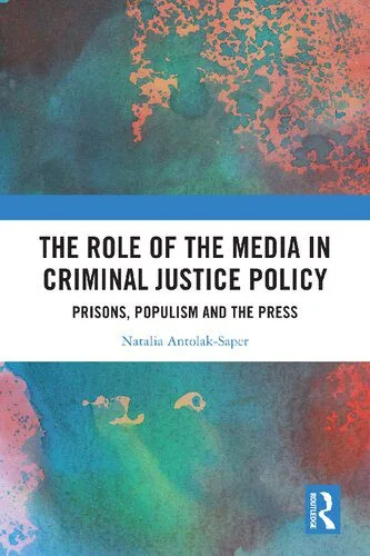 خرید و دانلود نسخه کامل کتاب The Role of the Media in Criminal Justice Policy: Prisons, Populism and the Press_68e535281eda5.jpeg خرید و دانلود نسخه کامل کتاب The Role of the Media in Criminal Justice Policy: Prisons, Populism and the Press