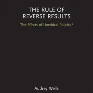 خرید و دانلود نسخه کامل کتاب The Rule of Reverse Results: The Effects of Unethical Policies?